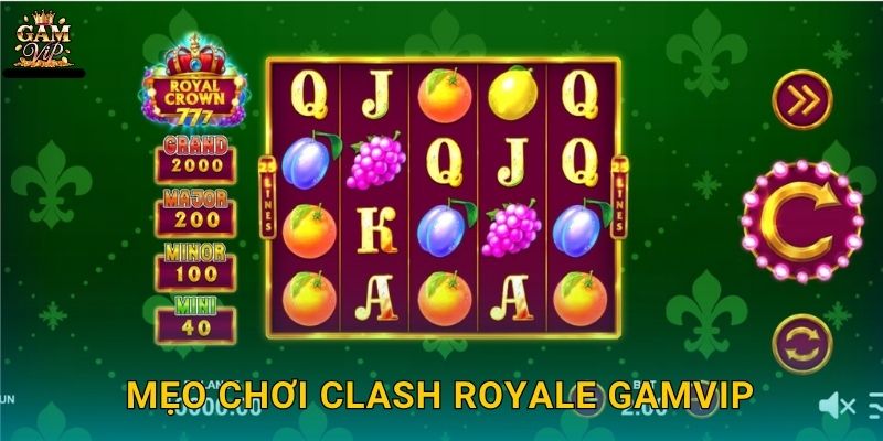 Mẹo chơi Clash Royale Gamvip