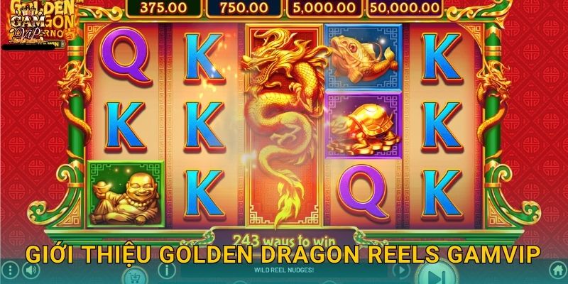 Giới thiệu Golden Dragon Reels Gamvip