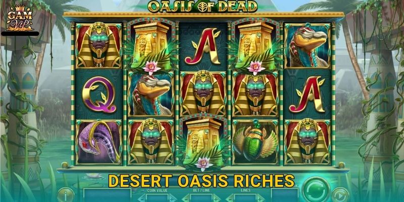 Desert Oasis Riches vàng rực rỡ – Kho báu sa mạc tại Gamvip