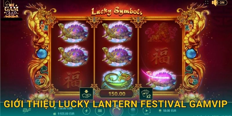 Giới thiệu Lucky Lantern Festival Gamvip