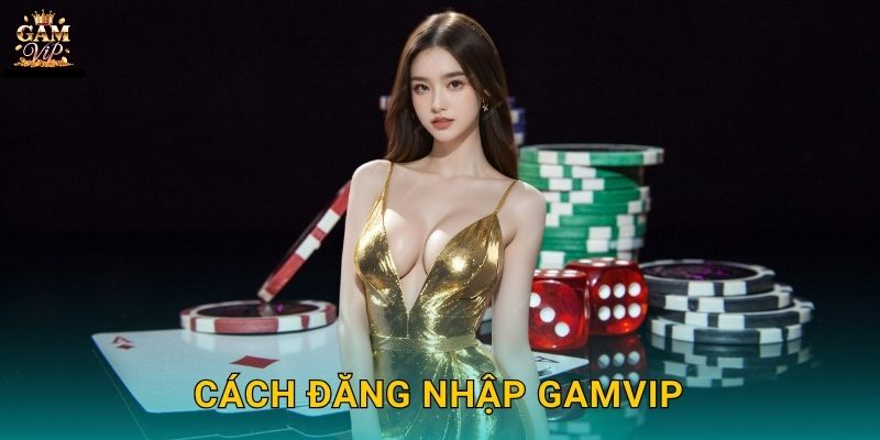 Cách Đăng nhập Gamvip