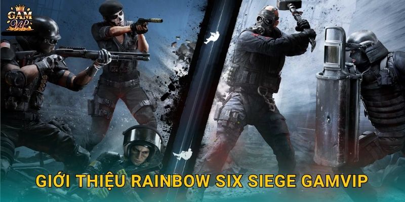 Giới thiệu Rainbow Six Siege Gamvip