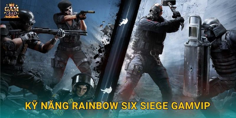 Kỹ năng Rainbow Six Siege Gamvip