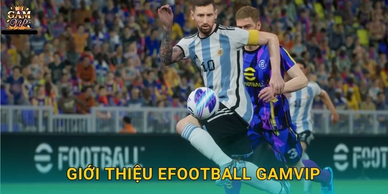 Giới thiệu eFootball Gamvip