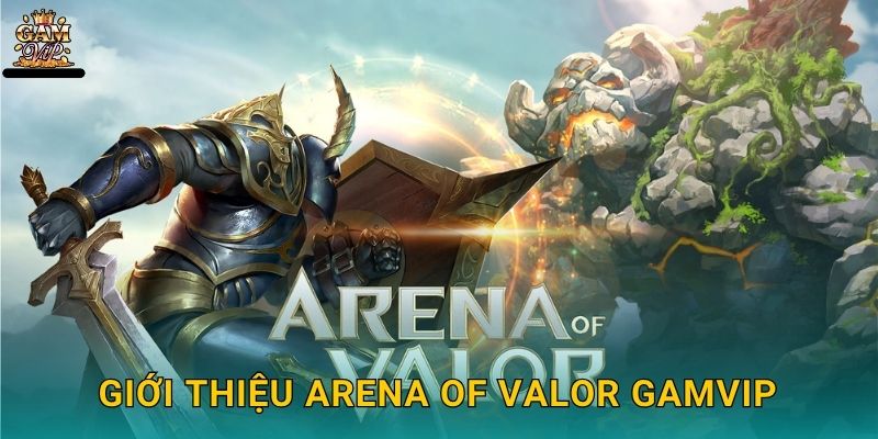 Giới thiệu Arena of Valor Gamvip