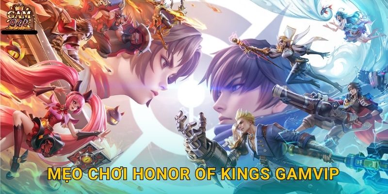 Mẹo chơi Honor of Kings Gamvip
