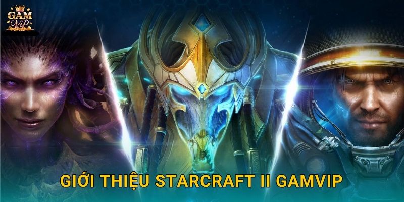 Giới thiệu StarCraft II Gamvip