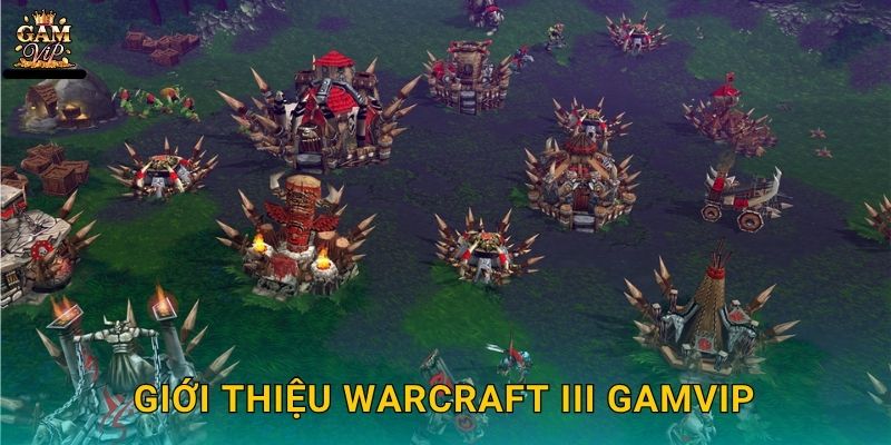 Giới thiệu Warcraft III Gamvip