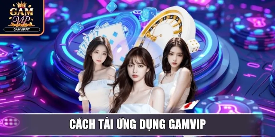 Cách tải ứng dụng Gamvip